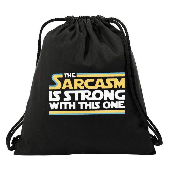 Funny The Sarcasm Is Strong With This One Drawstring Bag
