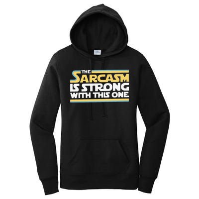 Funny The Sarcasm Is Strong With This One Women's Pullover Hoodie