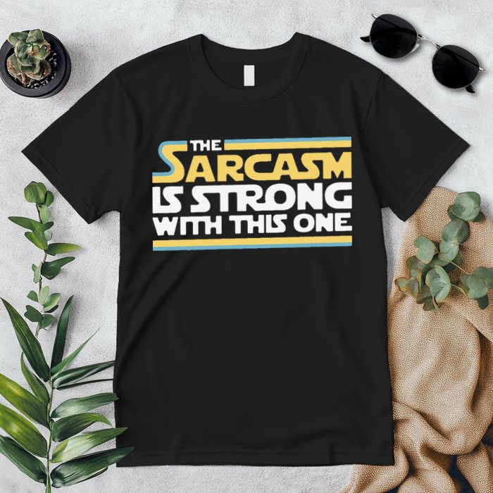 Funny The Sarcasm Is Strong With This One Premium T-Shirt