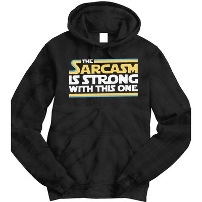 Funny The Sarcasm Is Strong With This One Tie Dye Hoodie