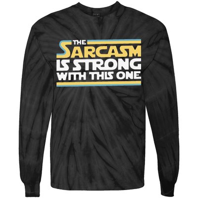 Funny The Sarcasm Is Strong With This One Tie-Dye Long Sleeve Shirt
