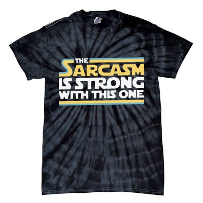 Funny The Sarcasm Is Strong With This One Tie-Dye T-Shirt
