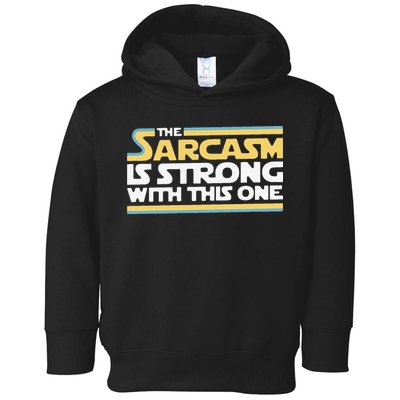 Funny The Sarcasm Is Strong With This One Toddler Hoodie