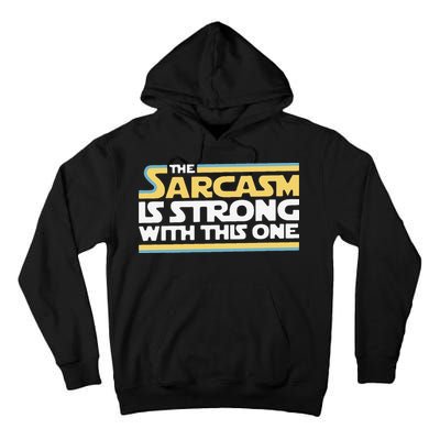 Funny The Sarcasm Is Strong With This One Tall Hoodie
