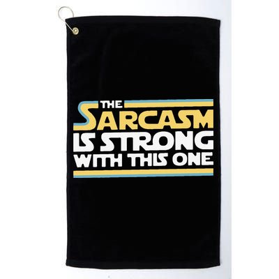 Funny The Sarcasm Is Strong With This One Golf Towel