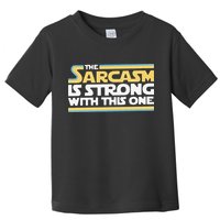Funny The Sarcasm Is Strong With This One Toddler T-Shirt