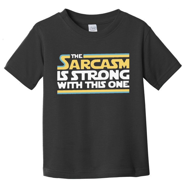 Funny The Sarcasm Is Strong With This One Toddler T-Shirt