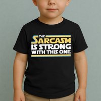 Funny The Sarcasm Is Strong With This One Toddler T-Shirt