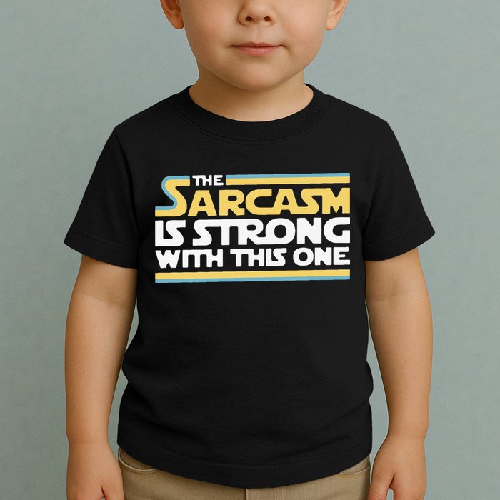 Funny The Sarcasm Is Strong With This One Toddler T-Shirt