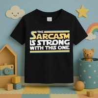 Funny The Sarcasm Is Strong With This One Toddler T-Shirt