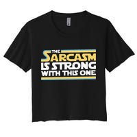 Funny The Sarcasm Is Strong With This One Crop Top