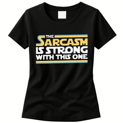 Funny The Sarcasm Is Strong With This One Womens T-Shirt