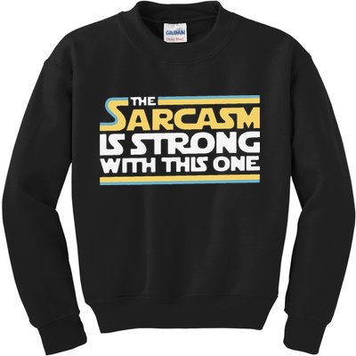 Funny The Sarcasm Is Strong With This One Kids Sweatshirt