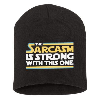 Funny The Sarcasm Is Strong With This One Short Acrylic Beanie