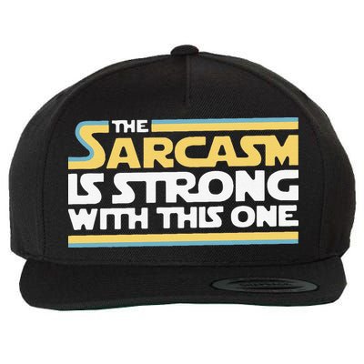 Funny The Sarcasm Is Strong With This One Wool Snapback Cap