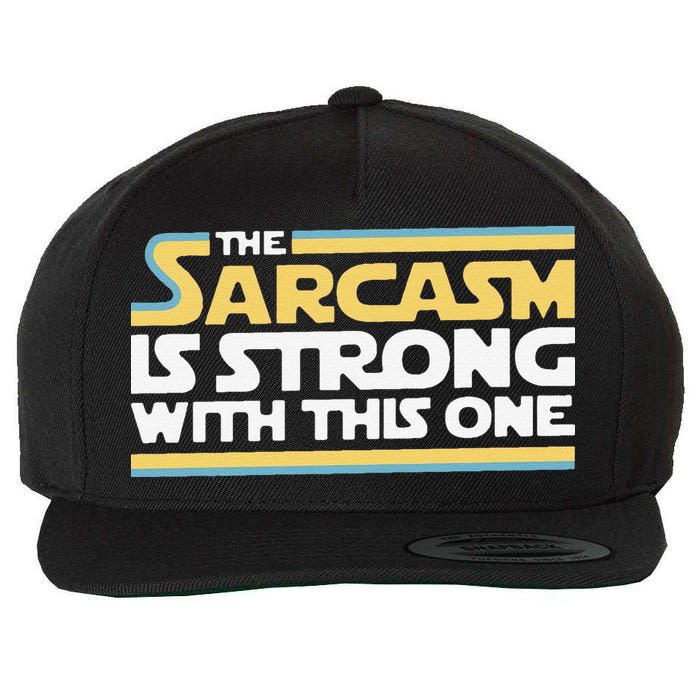 Funny The Sarcasm Is Strong With This One Wool Snapback Cap