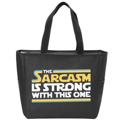 Funny The Sarcasm Is Strong With This One Zip Tote Bag