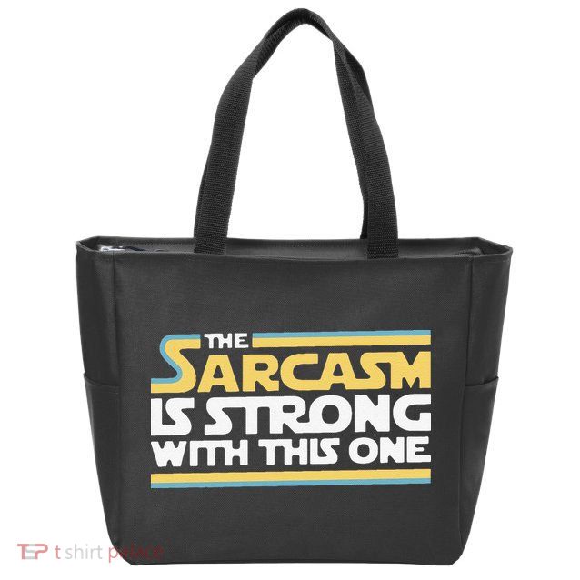 Funny The Sarcasm Is Strong With This One Zip Tote Bag