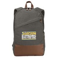 Funny The Sarcasm Is Strong With This One Cotton Canvas Backpack
