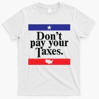 Funny Tax Season Dont Pay Your Taxes Usa Map T-Shirt