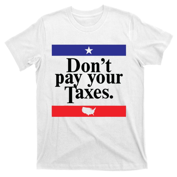 Funny Tax Season Dont Pay Your Taxes Usa Map T-Shirt