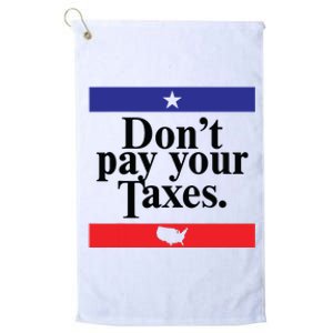 Funny Tax Season Dont Pay Your Taxes Usa Map Platinum Collection Golf Towel