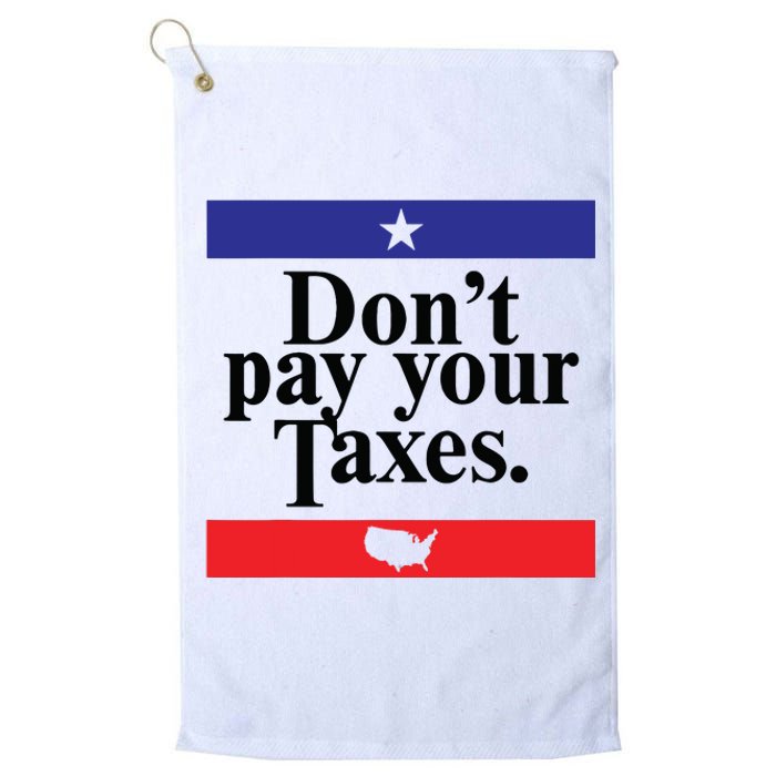 Funny Tax Season Dont Pay Your Taxes Usa Map Platinum Collection Golf Towel