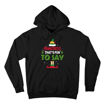 FRANCISCO That S Fun To Say Elf Quote Hoodie