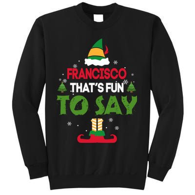 FRANCISCO That S Fun To Say Elf Quote Sweatshirt