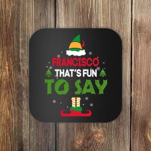 FRANCISCO That S Fun To Say Elf Quote Coaster