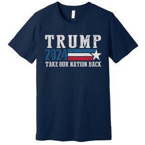 Free Trump Supporters Pro Trump 2024 Take Our Nation Back Republican Premium T-Shirt