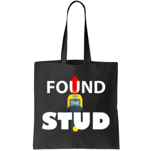 FOUND THE STUD FUNNY Tote Bag