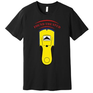 Found The Stud Funny Premium T-Shirt