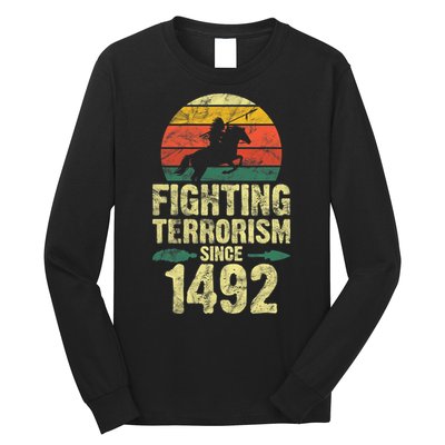 Fighting Terrorism Since 1492 Native American Indian Long Sleeve Shirt