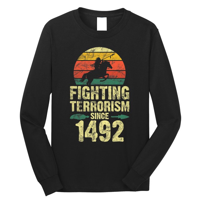 Fighting Terrorism Since 1492 Native American Indian Long Sleeve Shirt