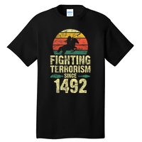 Fighting Terrorism Since 1492 Native American Indian Tall T-Shirt