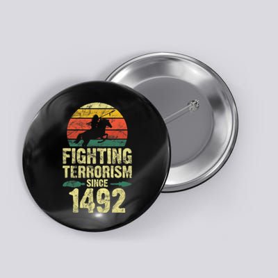 Fighting Terrorism Since 1492 Native American Indian Button