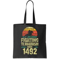 Fighting Terrorism Since 1492 Native American Indian Tote Bag