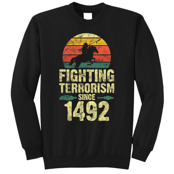 Fighting Terrorism Since 1492 Native American Indian Tall Sweatshirt