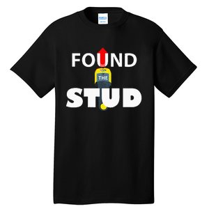 FOUND THE STUD FUNNY Tall T-Shirt