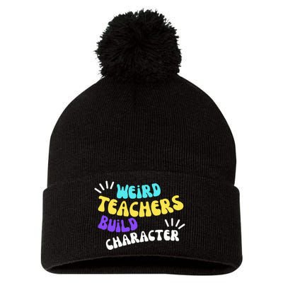 Funny Teacher Sayings Weird Teachers Build Character Pom Pom 12in Knit Beanie