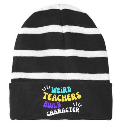 Funny Teacher Sayings Weird Teachers Build Character Striped Beanie with Solid Band