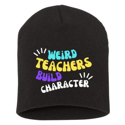 Funny Teacher Sayings Weird Teachers Build Character Short Acrylic Beanie