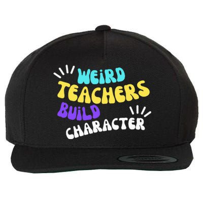 Funny Teacher Sayings Weird Teachers Build Character Wool Snapback Cap