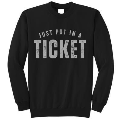 Funny Tech Support Just Put In A Ticket Sweatshirt