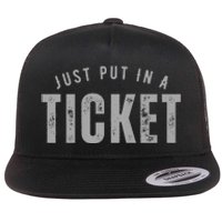 Funny Tech Support Just Put In A Ticket Flat Bill Trucker Hat