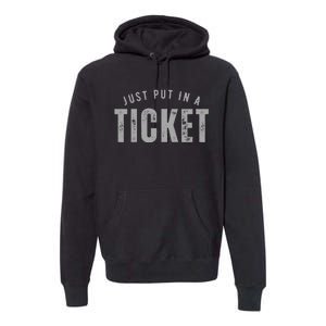 Funny Tech Support Just Put In A Ticket Premium Hoodie