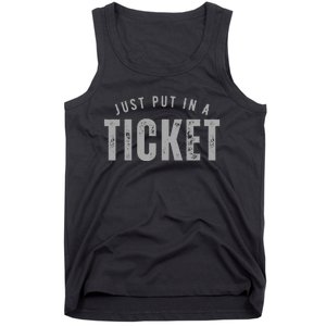 Funny Tech Support Just Put In A Ticket Tank Top