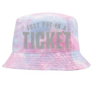 Funny Tech Support Just Put In A Ticket Tie-Dyed Bucket Hat