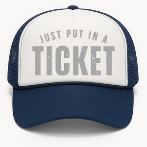 Funny Tech Support Just Put In A Ticket Trucker Hat